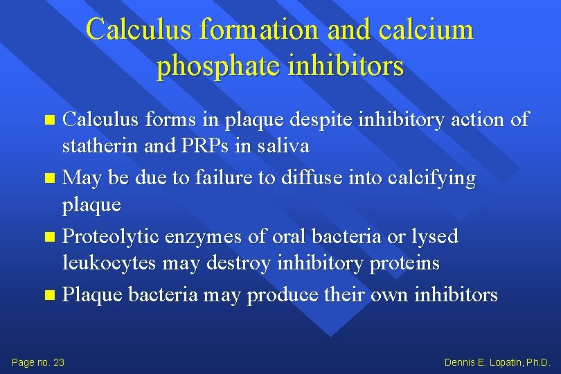 Calculus formation and calcium phosphate inhibitors Calculus forms in plaque despite inhibitory action of