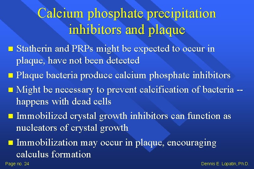 Calcium phosphate precipitation inhibitors and plaque Statherin and PRPs might be expected to occur