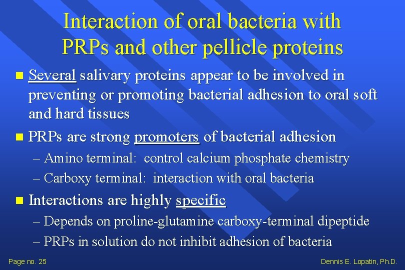 Interaction of oral bacteria with PRPs and other pellicle proteins Several salivary proteins appear