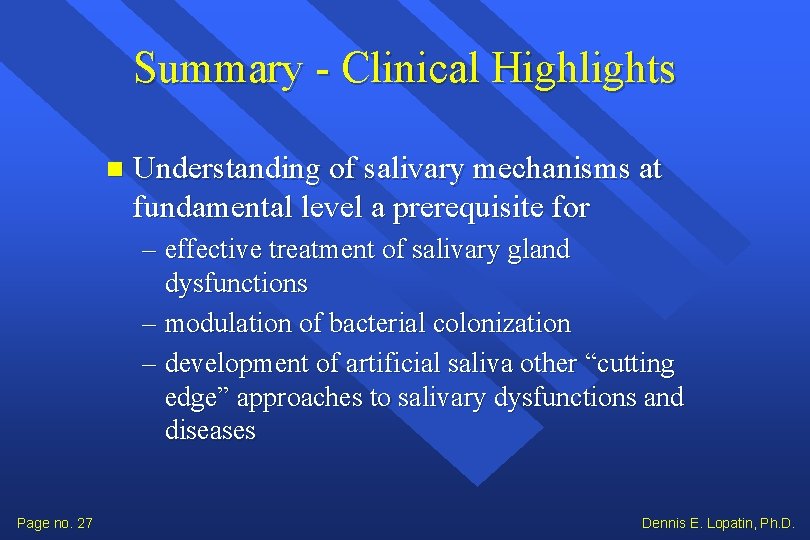 Summary - Clinical Highlights Understanding of salivary mechanisms at fundamental level a prerequisite for