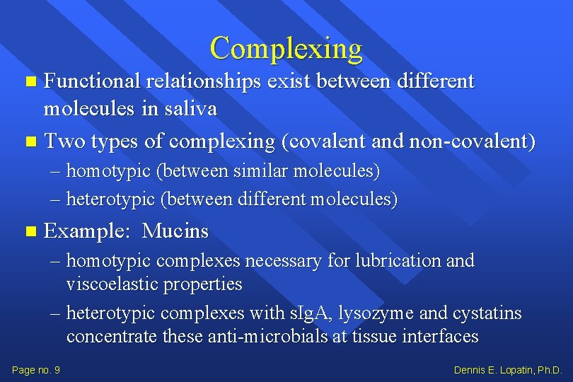 Complexing Functional relationships exist between different molecules in saliva Two types of complexing (covalent