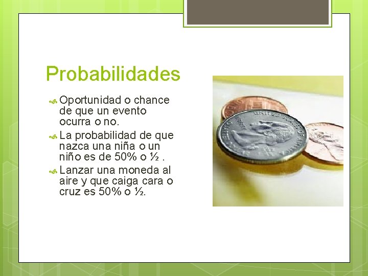 Probabilidades Oportunidad o chance de que un evento ocurra o no. La probabilidad de Probabilidades Oportunidad o chance de que un evento ocurra o no. La probabilidad de