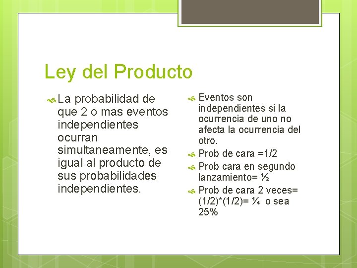 Ley del Producto La probabilidad de que 2 o mas eventos independientes ocurran simultaneamente, Ley del Producto La probabilidad de que 2 o mas eventos independientes ocurran simultaneamente,