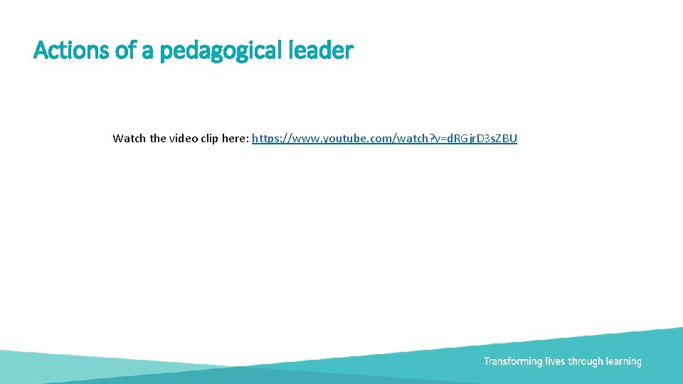 Actions of a pedagogical leader Watch the video clip here: https: //www. youtube. com/watch?