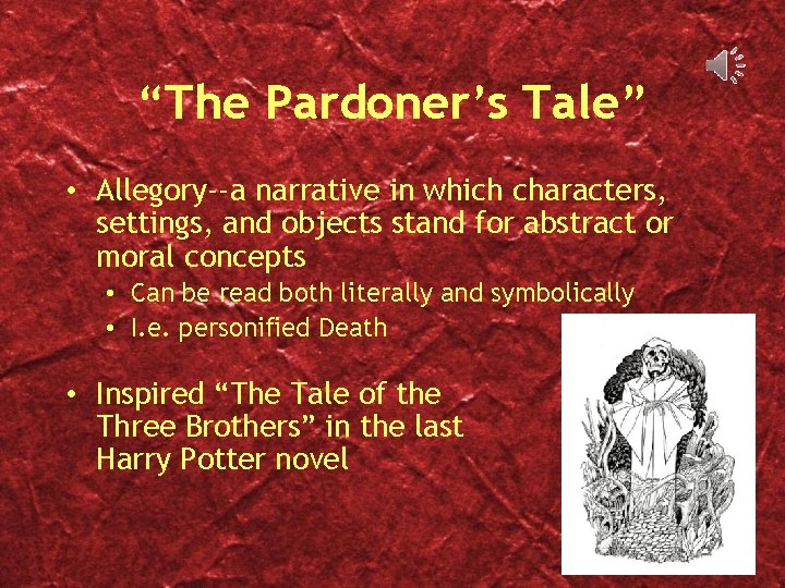 “The Pardoner’s Tale” • Allegory--a narrative in which characters, settings, and objects stand for