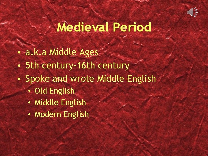 Medieval Period • a. k. a Middle Ages • 5 th century-16 th century