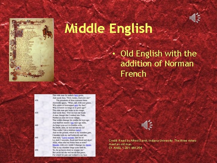 Middle English • Old English with the addition of Norman French Credit: Read by