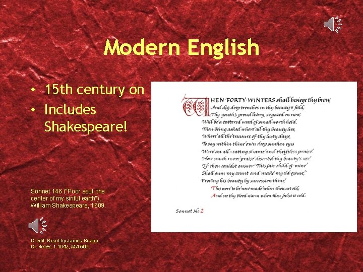 Modern English • 15 th century on • Includes Shakespeare! Sonnet 146 ("Poor soul,