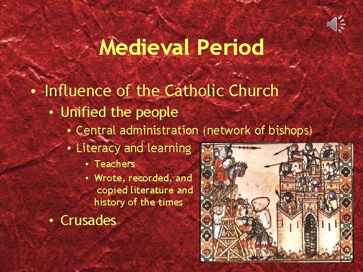 Medieval Period • Influence of the Catholic Church • Unified the people • Central