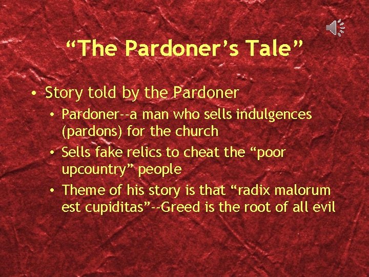 “The Pardoner’s Tale” • Story told by the Pardoner • Pardoner--a man who sells