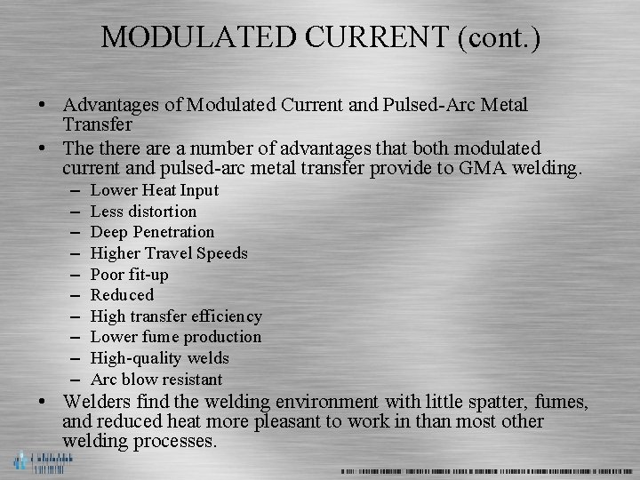 MODULATED CURRENT (cont. ) • Advantages of Modulated Current and Pulsed-Arc Metal Transfer •