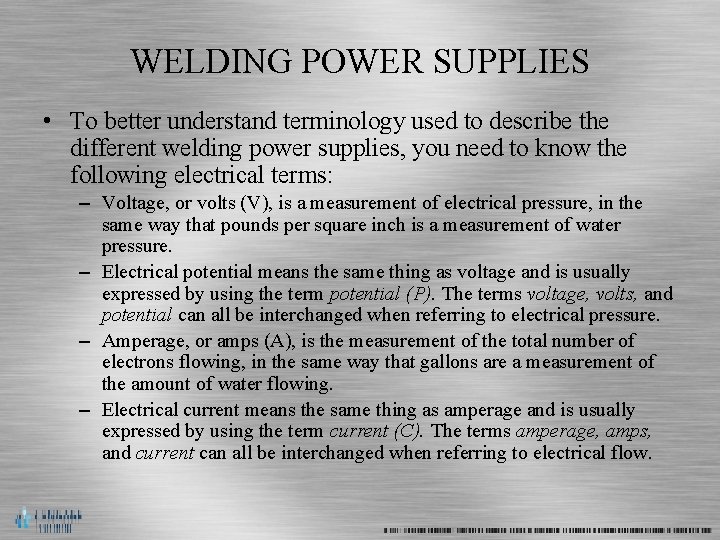 WELDING POWER SUPPLIES • To better understand terminology used to describe the different welding