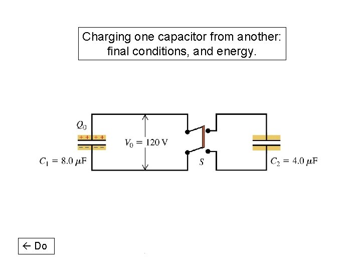 Charging one capacitor from another: final conditions, and energy. Do 