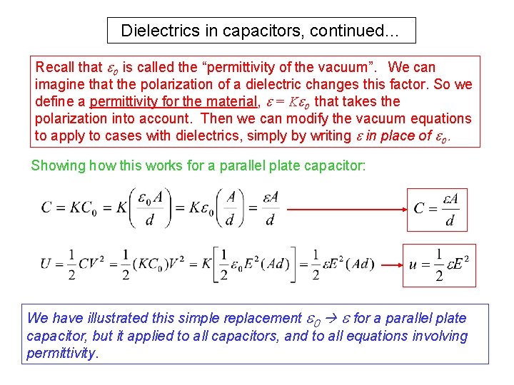 Dielectrics in capacitors, continued… Recall that e 0 is called the “permittivity of the