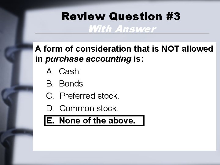 Review Question #3 With Answer A form of consideration that is NOT allowed in Review Question #3 With Answer A form of consideration that is NOT allowed in