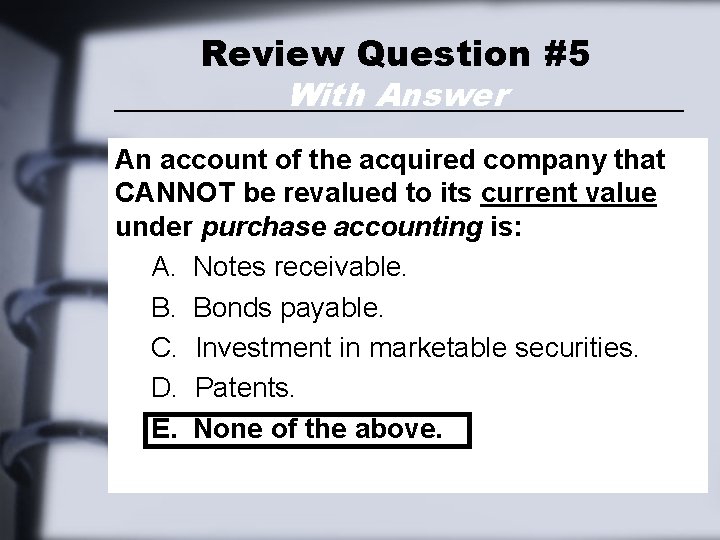 Review Question #5 With Answer An account of the acquired company that CANNOT be Review Question #5 With Answer An account of the acquired company that CANNOT be