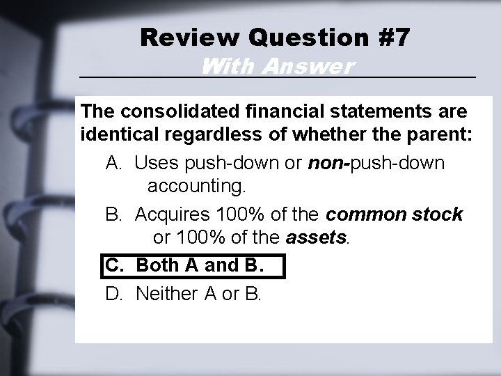 Review Question #7 With Answer The consolidated financial statements are identical regardless of whether Review Question #7 With Answer The consolidated financial statements are identical regardless of whether