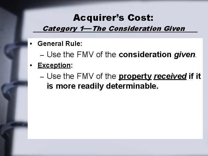 Acquirer’s Cost: Category 1—The Consideration Given • General Rule: – Use the FMV of Acquirer’s Cost: Category 1—The Consideration Given • General Rule: – Use the FMV of