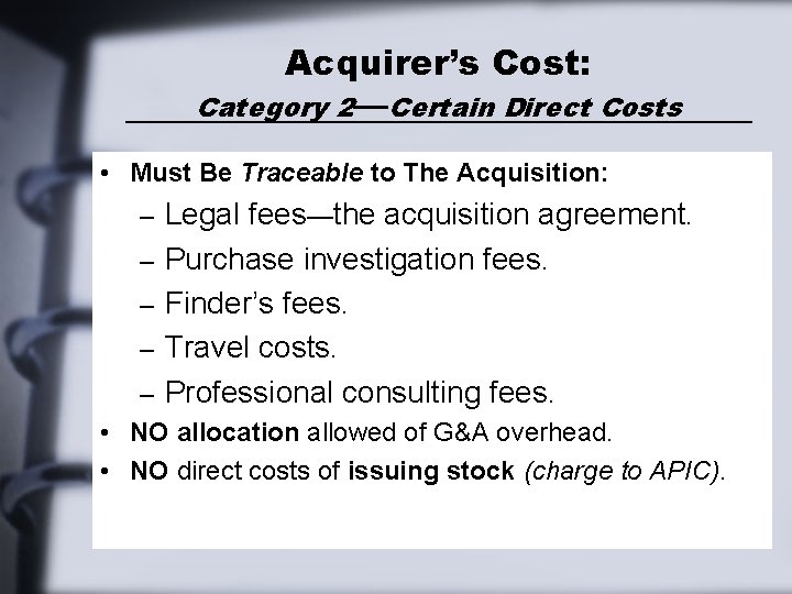 Acquirer’s Cost: Category 2—Certain Direct Costs • Must Be Traceable to The Acquisition: – Acquirer’s Cost: Category 2—Certain Direct Costs • Must Be Traceable to The Acquisition: –