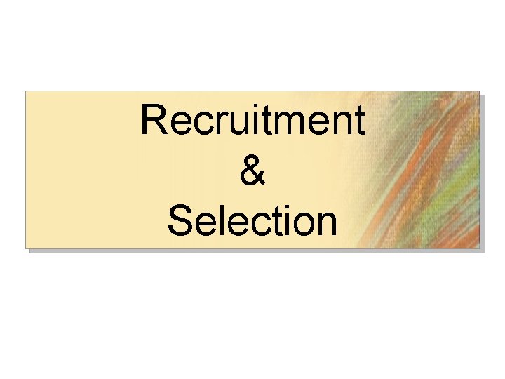 Recruitment & Selection 