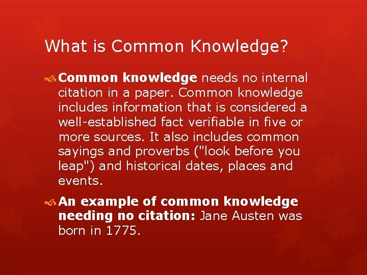 What is Common Knowledge? Common knowledge needs no internal citation in a paper. Common