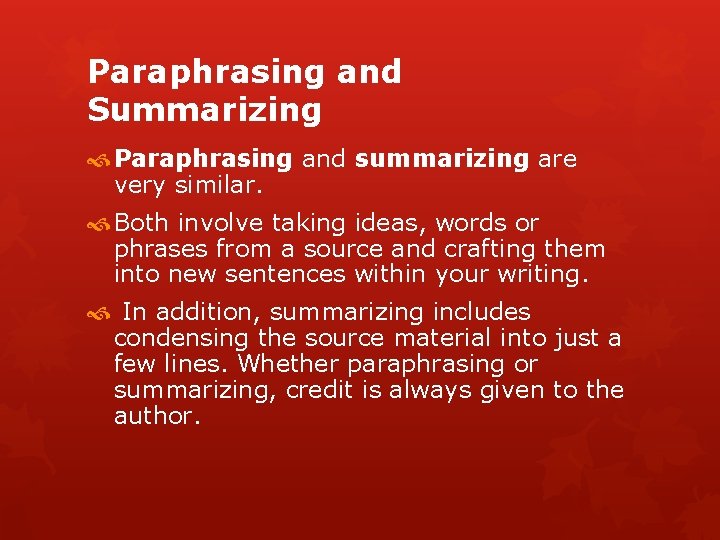 Paraphrasing and Summarizing Paraphrasing and summarizing are very similar. Both involve taking ideas, words