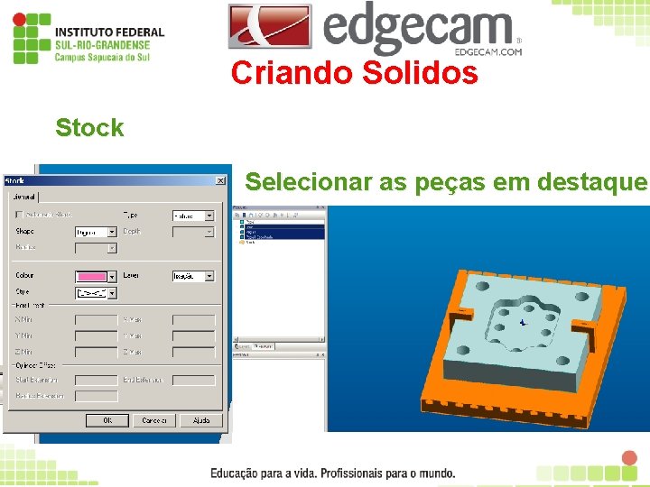 Criando Solidos Stock Selecionar as peças em destaque 