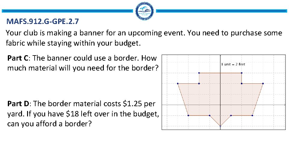 MAFS. 912. G-GPE. 2. 7 Your club is making a banner for an upcoming