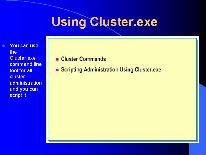 Using Cluster. exe l You can use the Cluster. exe command line tool for