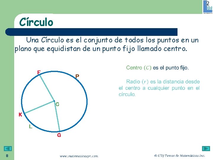 Círculo Una Círculo es el conjunto de todos los puntos en un plano que