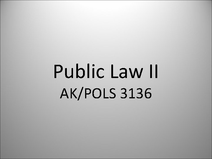 Public Law II AK/POLS 3136 1 