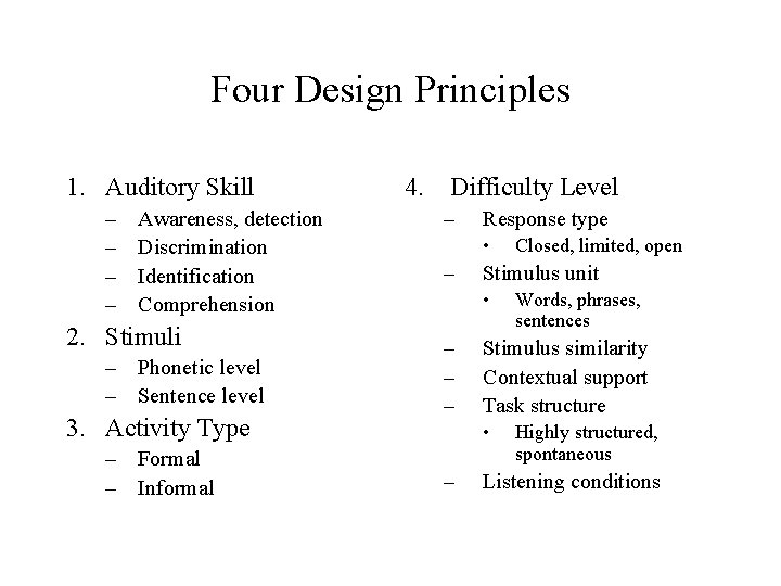 Four Design Principles 1. Auditory Skill – – Awareness, detection Discrimination Identification Comprehension 2.