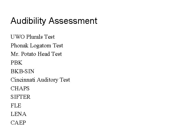 Audibility Assessment UWO Plurals Test Phonak Logatom Test Mr. Potato Head Test PBK BKB-SIN