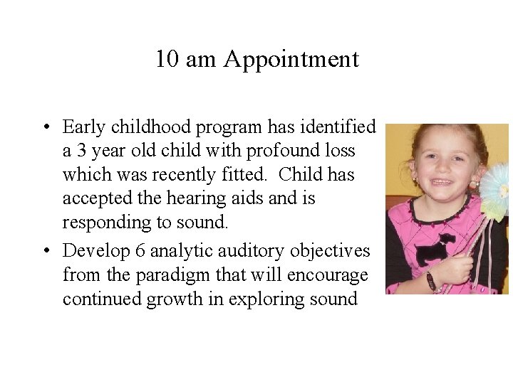 10 am Appointment • Early childhood program has identified a 3 year old child