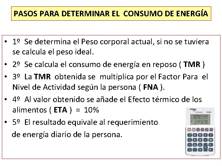 PASOS PARA DETERMINAR EL CONSUMO DE ENERGÍA • 1º Se determina el Peso corporal