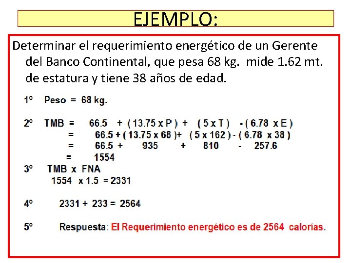 EJEMPLO: Determinar el requerimiento energético de un Gerente del Banco Continental, que pesa 68
