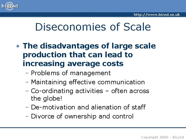 http: //www. bized. co. uk Diseconomies of Scale • The disadvantages of large scale