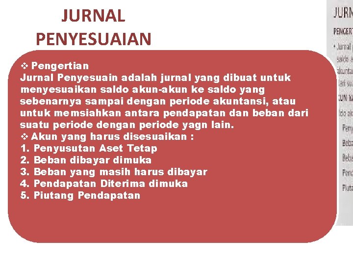 JURNAL PENYESUAIAN v Pengertian Jurnal Penyesuain adalah jurnal yang dibuat untuk menyesuaikan saldo akun-akun