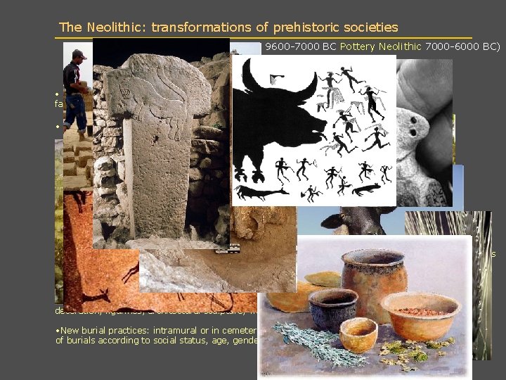 The Neolithic: transformations of prehistoric societies (Pre-pottery Neolithic 9600 -7000 BC Pottery Neolithic 7000