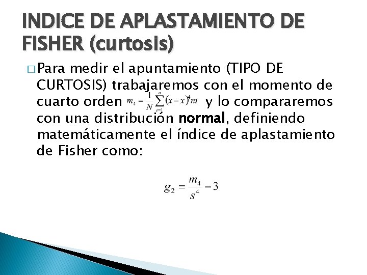 INDICE DE APLASTAMIENTO DE FISHER (curtosis) � Para medir el apuntamiento (TIPO DE CURTOSIS)
