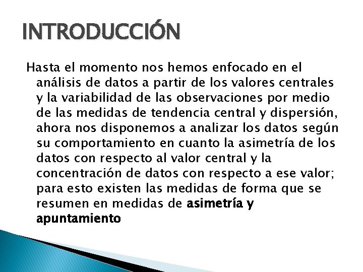 INTRODUCCIÓN Hasta el momento nos hemos enfocado en el análisis de datos a partir