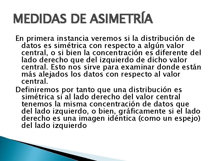 MEDIDAS DE ASIMETRÍA En primera instancia veremos si la distribución de datos es simétrica