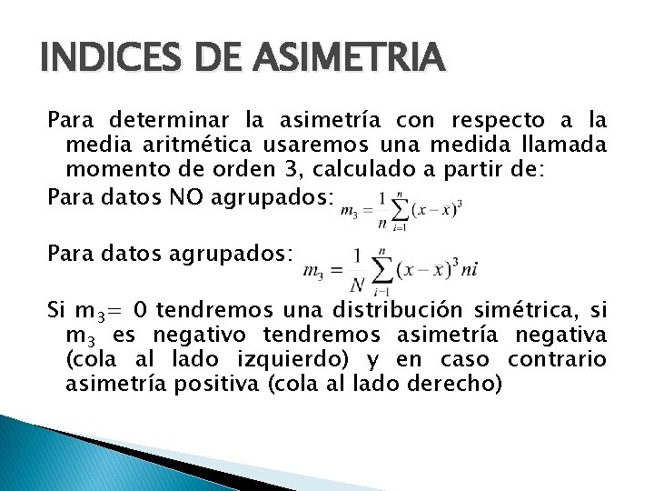 INDICES DE ASIMETRIA Para determinar la asimetría con respecto a la media aritmética usaremos