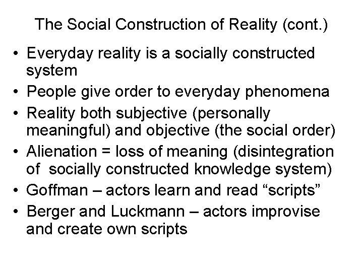 The Social Construction of Reality (cont. ) • Everyday reality is a socially constructed