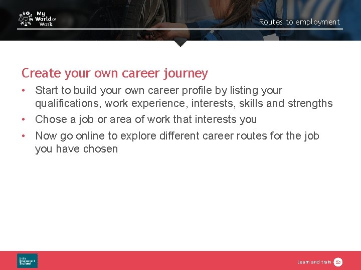 Routes to employment Create your own career journey • Start to build your own Routes to employment Create your own career journey • Start to build your own
