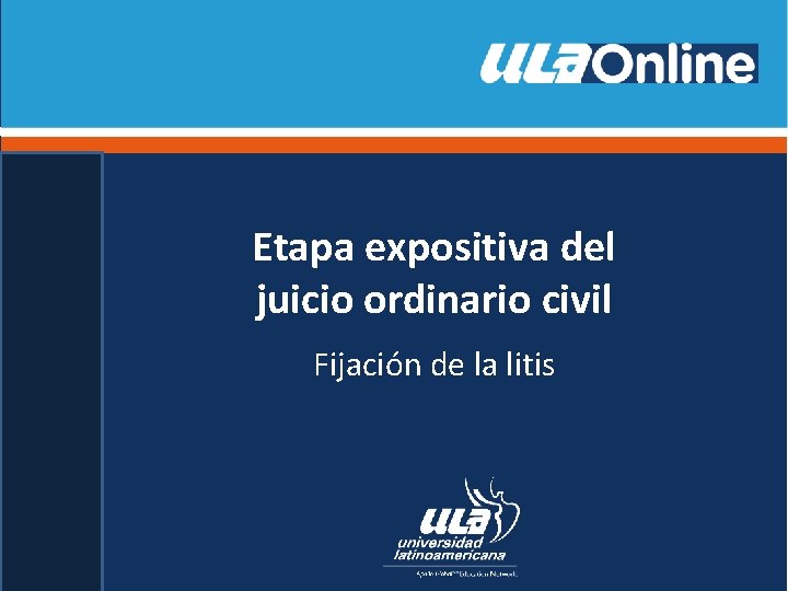 Etapa expositiva del juicio ordinario civil Fijación de la litis 