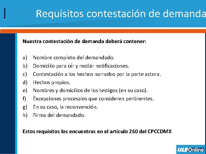 Requisitos contestación de demanda Nuestra contestación de demanda deberá contener: a) b) c) d)