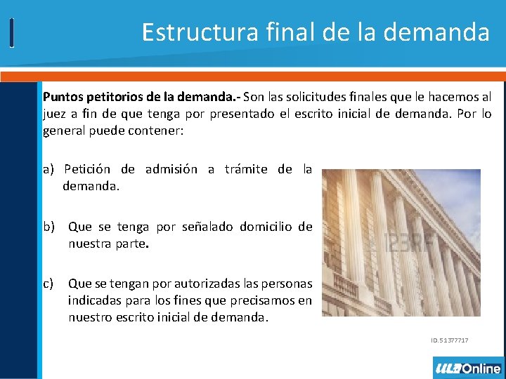 Estructura final de la demanda Puntos petitorios de la demanda. - Son las solicitudes