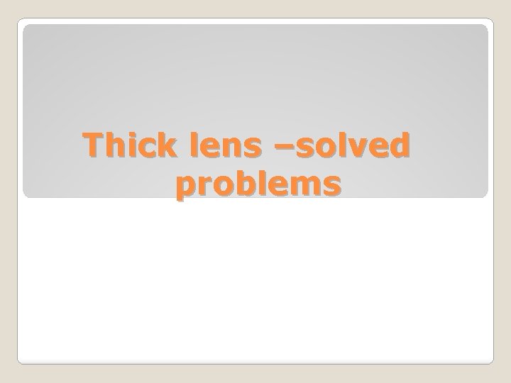 Thick lens –solved problems 
