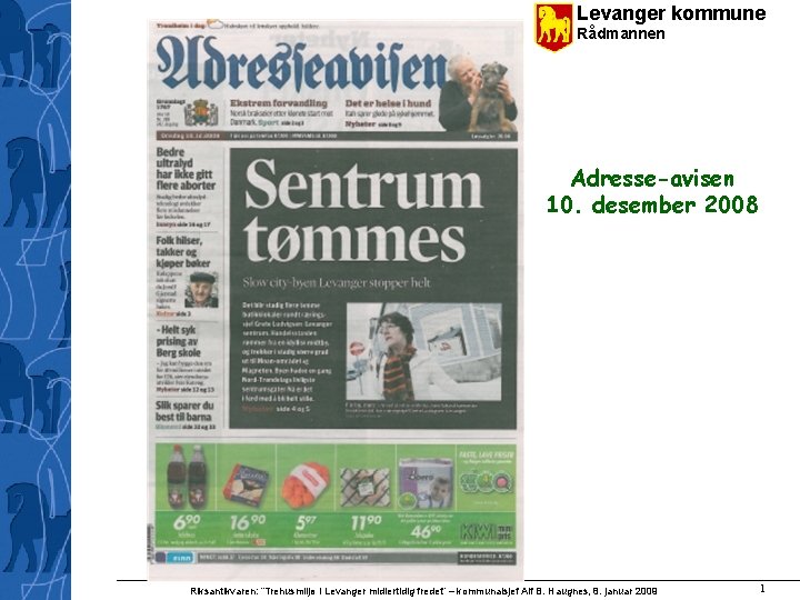 Levanger kommune Rådmannen Adresse-avisen 10. desember 2008 Riksantikvaren: ”Trehusmiljø i Levanger midlertidig fredet” –